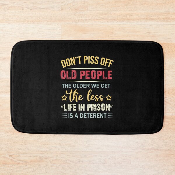 Item preview, Don'T Piss Off Old People Funny Gift Tee designed and sold by wymanlynna.