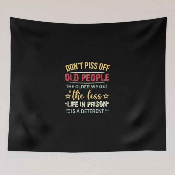 Item preview, Don'T Piss Off Old People Funny Gift Tee designed and sold by wymanlynna.
