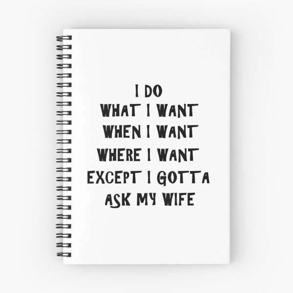 Item preview, I Do What I Want When I Want Where I Want Except I Gotta Ask My Wife designed and sold by Simo200.