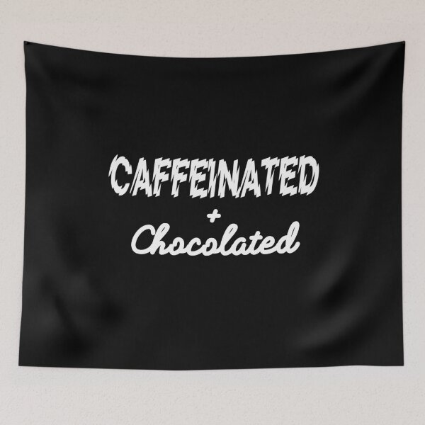 Item preview, CAFFEINATED & CHOCOLATED! designed and sold by Kevin de La Tour.