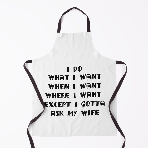 Item preview, I Do What I Want When I Want Where I Want Except I Gotta Ask My Wife designed and sold by Simo200.