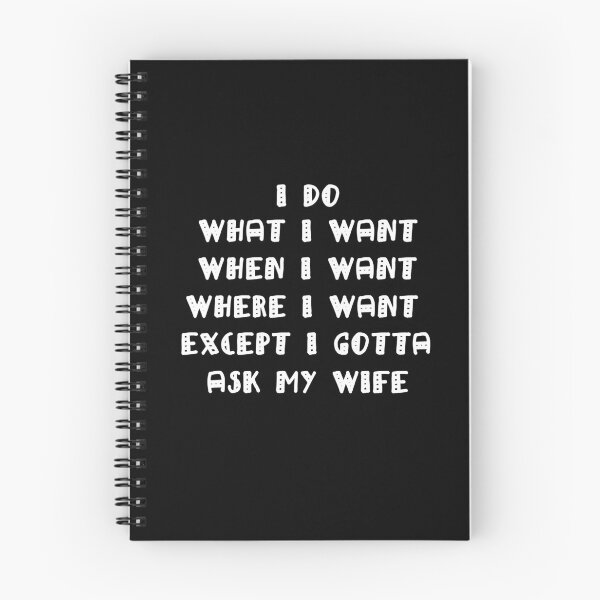 Item preview, I Do What I Want When I Want Where I Want Except I Gotta Ask My Wife designed and sold by Simo200.