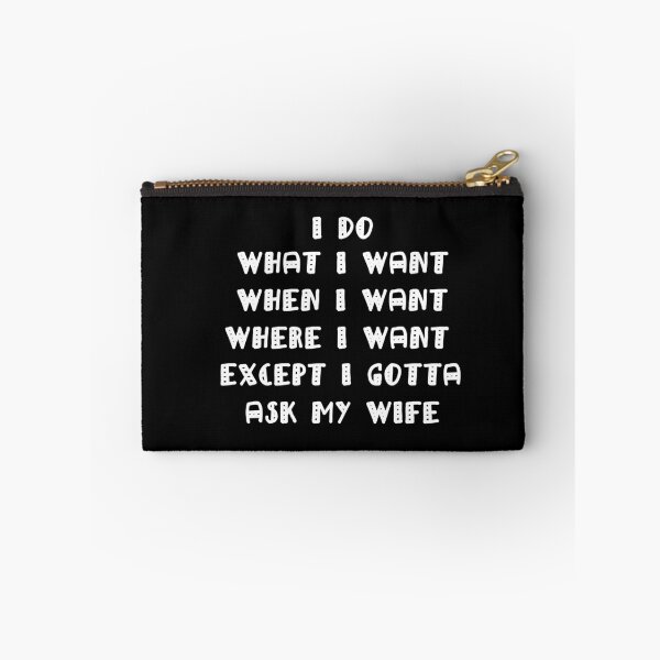 Item preview, I Do What I Want When I Want Where I Want Except I Gotta Ask My Wife designed and sold by Simo200.