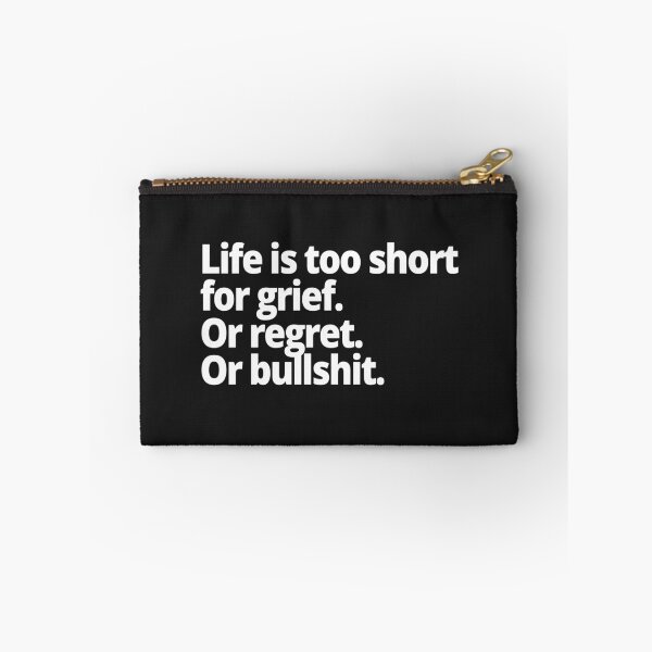 Item preview, Life is too short for grief. Or regret. Or bullshit. designed and sold by WittyChest.