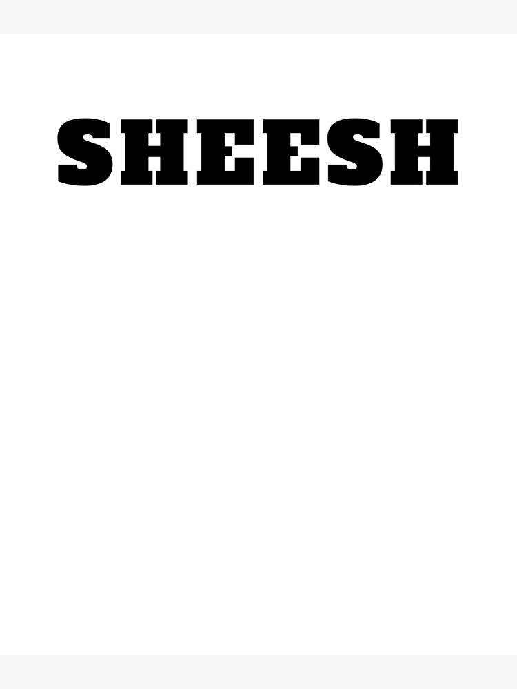 "Sheesh trending meme of Poster for Sale by Jeangel97 Redbubble