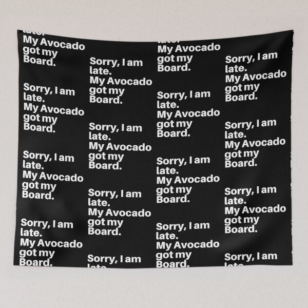 Item preview, Sorry I am Late My Avocado Got My Board White Text - Funny Avocado Surfer designed and sold by bonfimarts.