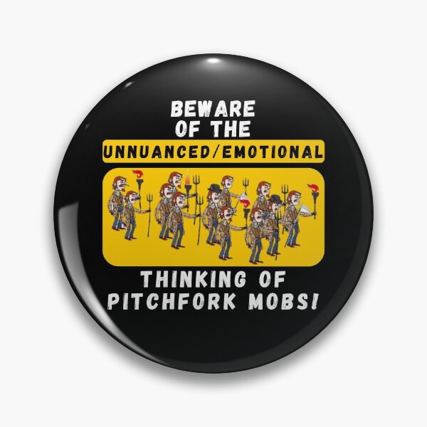 Item preview, Pitchfork Mobs Unnuanced Emotional Thinking Beware Of  designed and sold by MojaveTradePost.