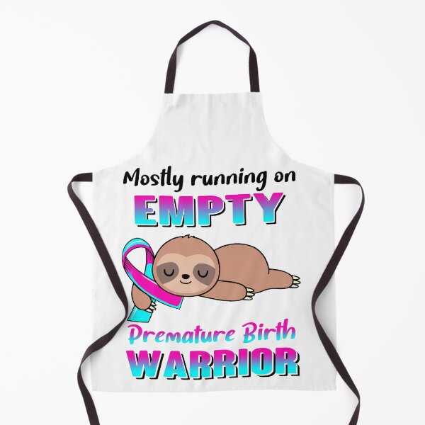 Item preview, Mostly Running On Empty Premature Birth Warrior designed and sold by Brad-FI.