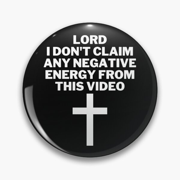 Item preview, Lord I Claim to Negative Energy from this Video designed and sold by 2Cheesy4U.