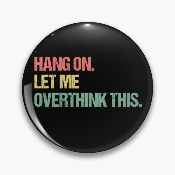 Item preview, Hang on Let me Overthink This designed and sold by Farid94.