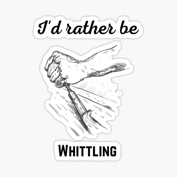 I'd rather be whittling | gift for wood carvers Sticker