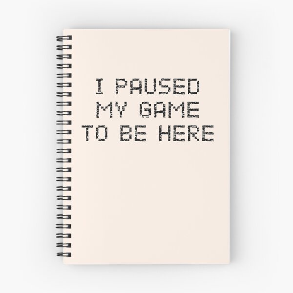 Item preview, I Paused My Game To Be Here designed and sold by cafeteeria.