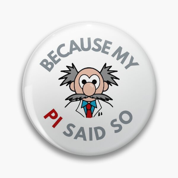 Item preview, Because My PI Said So - Graduate School, Grad Student, Postdoc, Postdoctoral Fellow, Undergrad designed and sold by jadedscientist.