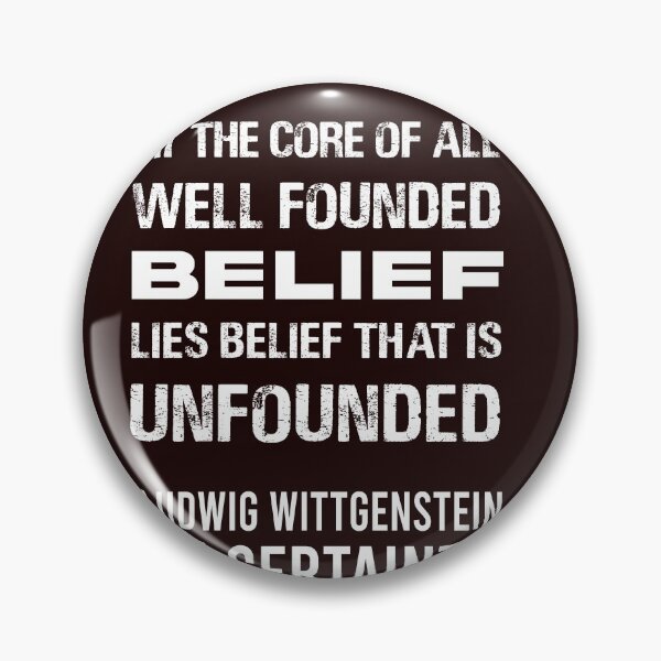 Item preview, Ludwig Wittgenstein, on Certainty: At the core of all well-founded belief lies belief that is unfounded designed and sold by We-thePixels.