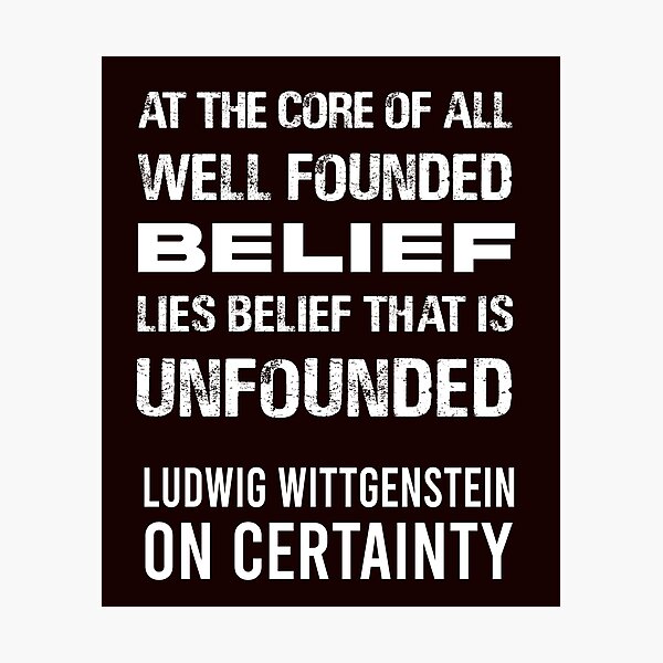 Item preview, Ludwig Wittgenstein, on Certainty: At the core of all well-founded belief lies belief that is unfounded designed and sold by We-thePixels.