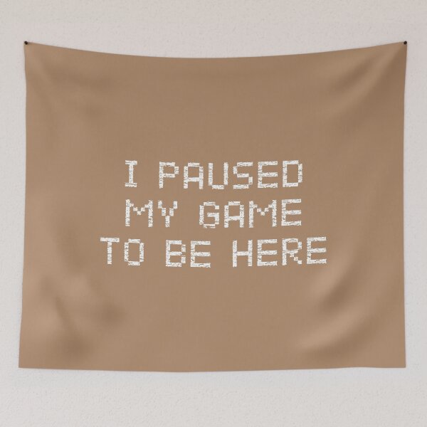 Item preview, I Paused My Game To Be Here designed and sold by cafeteeria.