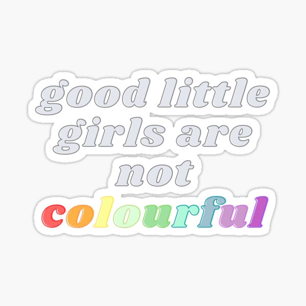 Good Little Girls Are Not Colourful Sticker