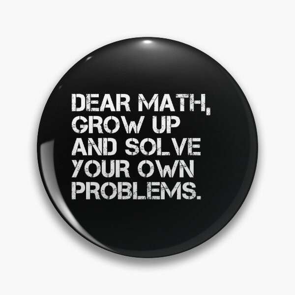 Item preview, Dear Math Grow Up And Solve Your Own Problems designed and sold by Farid94.