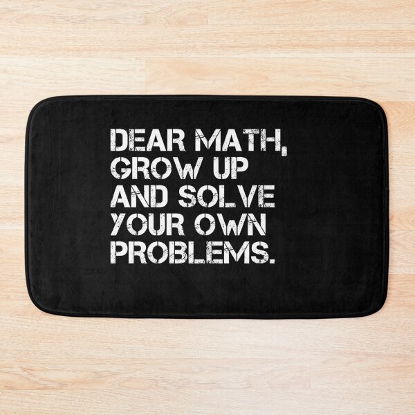 Item preview, Dear Math Grow Up And Solve Your Own Problems designed and sold by Farid94.