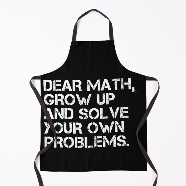 Item preview, Dear Math Grow Up And Solve Your Own Problems designed and sold by Farid94.