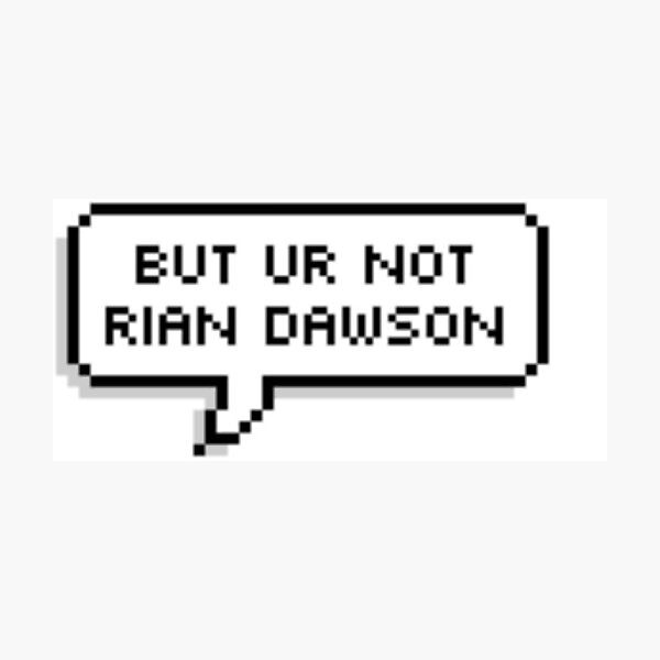 Item preview, But You're Not Rian Dawson designed and sold by Max Ronni.