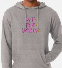 Bra Off, Sweats On, Hair Up Lightweight Hoodie