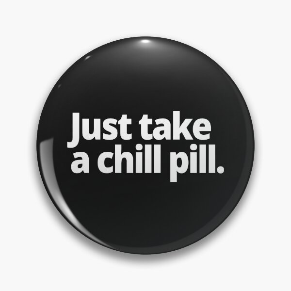 Item preview, Just take a chill pill. designed and sold by WittyChest.
