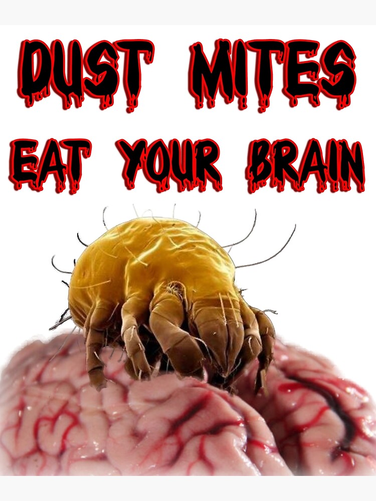 "Dust mites eat your brain, Disturbing Halloween design" Art Print for