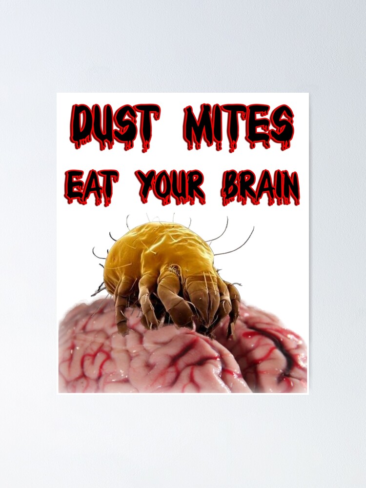 "Dust mites eat your brain, Disturbing Halloween design" Poster for