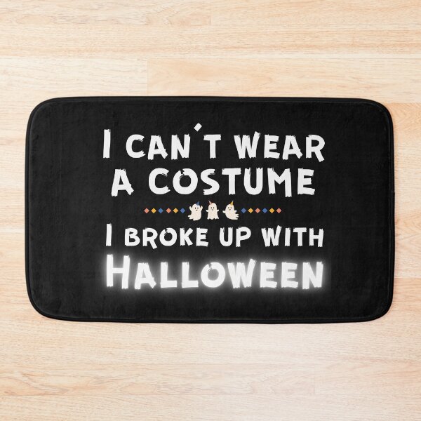 Item preview, I can't wear a costume, I broke up with Halloween designed and sold by Smileycreation.