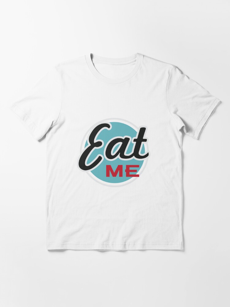 Thumbnail 2 of 7, Essential T-Shirt, Eat Me designed and sold by DamnAssFunny.