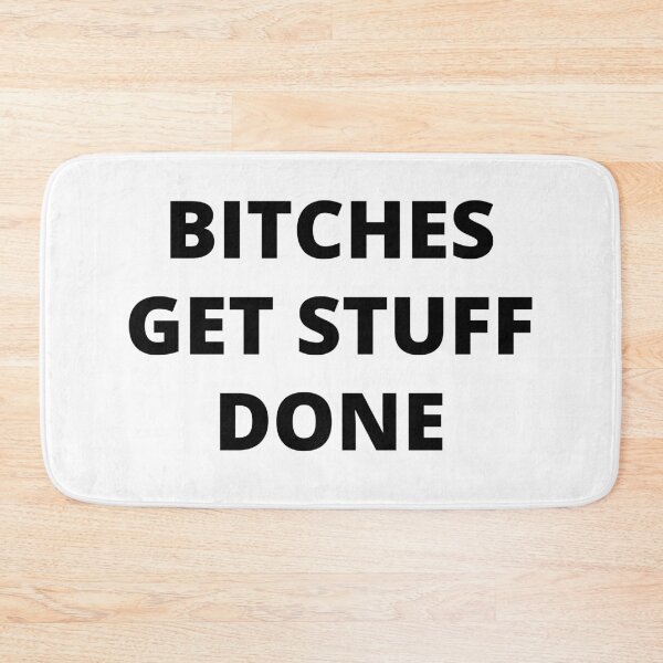 Item preview, Bitches Get Stuff Done. Fun Boss Lady Quote. designed and sold by That Cheeky Tee.