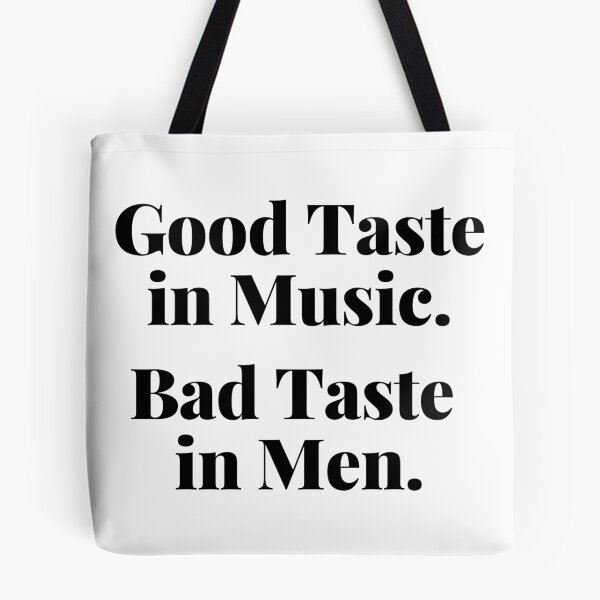 Item preview, Good Taste in Music. Bad Taste in Men. Funny. designed and sold by That Cheeky Tee.