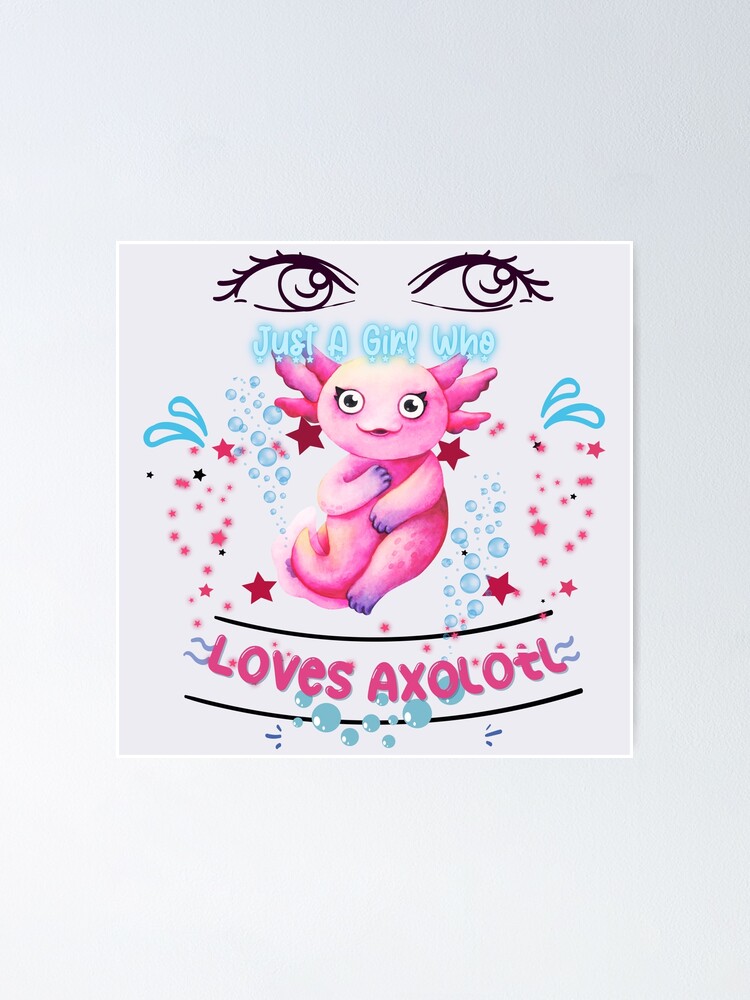 "Just A Girl Who Loves Axolotl! - Funny Axolotl Lovers Girl! - Just A ...