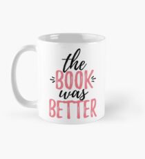 the book was better Classic Mug