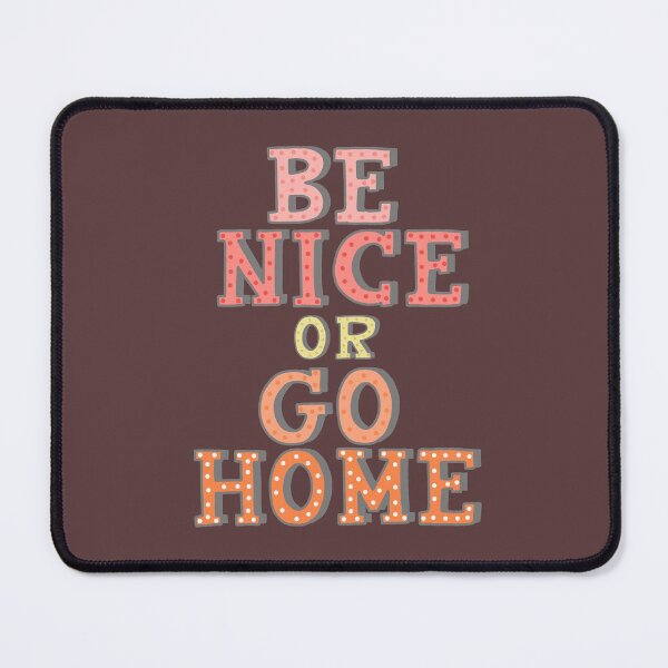 Item preview, Best Behavior: Be Nice or Go Home designed and sold by Ofeefee.
