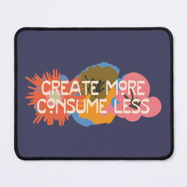 Item preview, Love your planet: Create More, Consume Less designed and sold by Ofeefee.