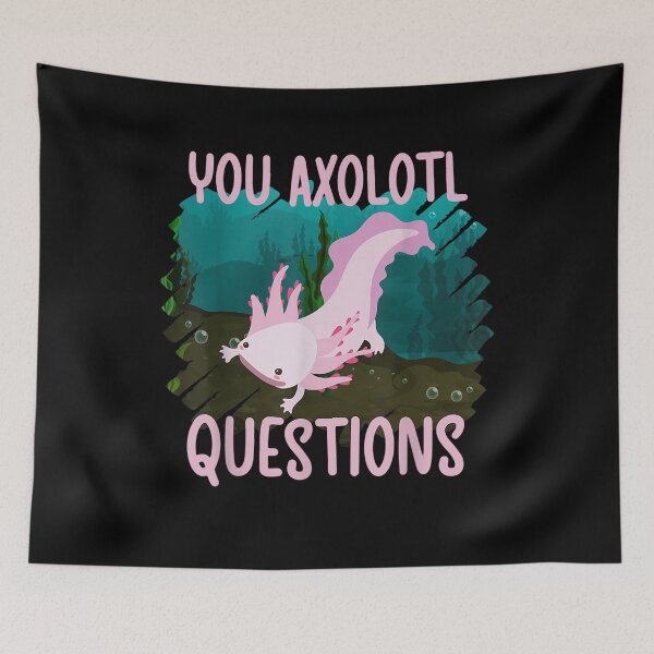 Item preview, Pun You Axolotl Questions Fish With Hands Axolotl designed and sold by nancyholly.
