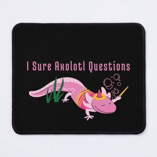 Item preview, I sure Axolotl Questions Trending cute & funny gift idea designed and sold by Alan-NY.