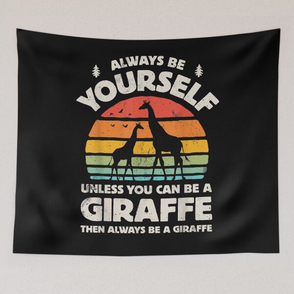 Item preview, Always Be Yourself Unless You Can Be A Giraffe Retro Vintage designed and sold by vivanbess.