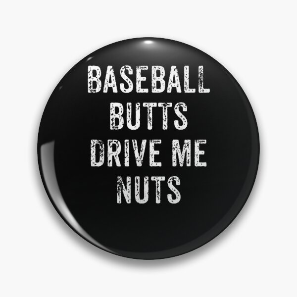 Item preview, Baseball Butt Drive Me Nuts designed and sold by patsa4.