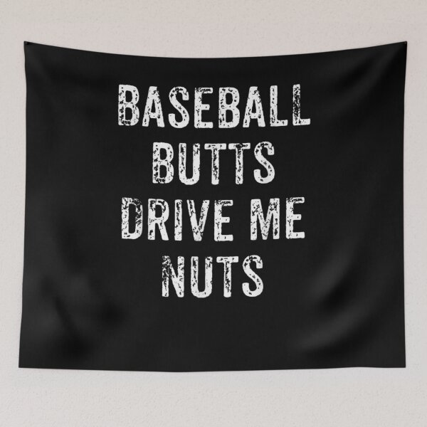 Item preview, Baseball Butt Drive Me Nuts designed and sold by patsa4.