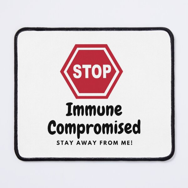 Item preview, Immune Compromised, Stay Away From Me! designed and sold by CreativeMansion.