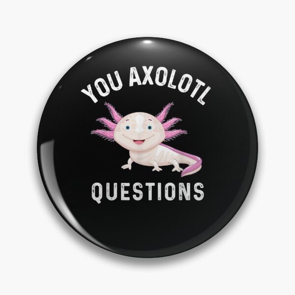 Item preview, You Axolotl Questions Pun Axolotl Lover designed and sold by nancyholly.