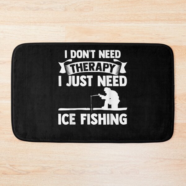 Item preview, I Don't Therapy I Just Need Ice Fishing Angler Ice Hole designed and sold by nancyholly.