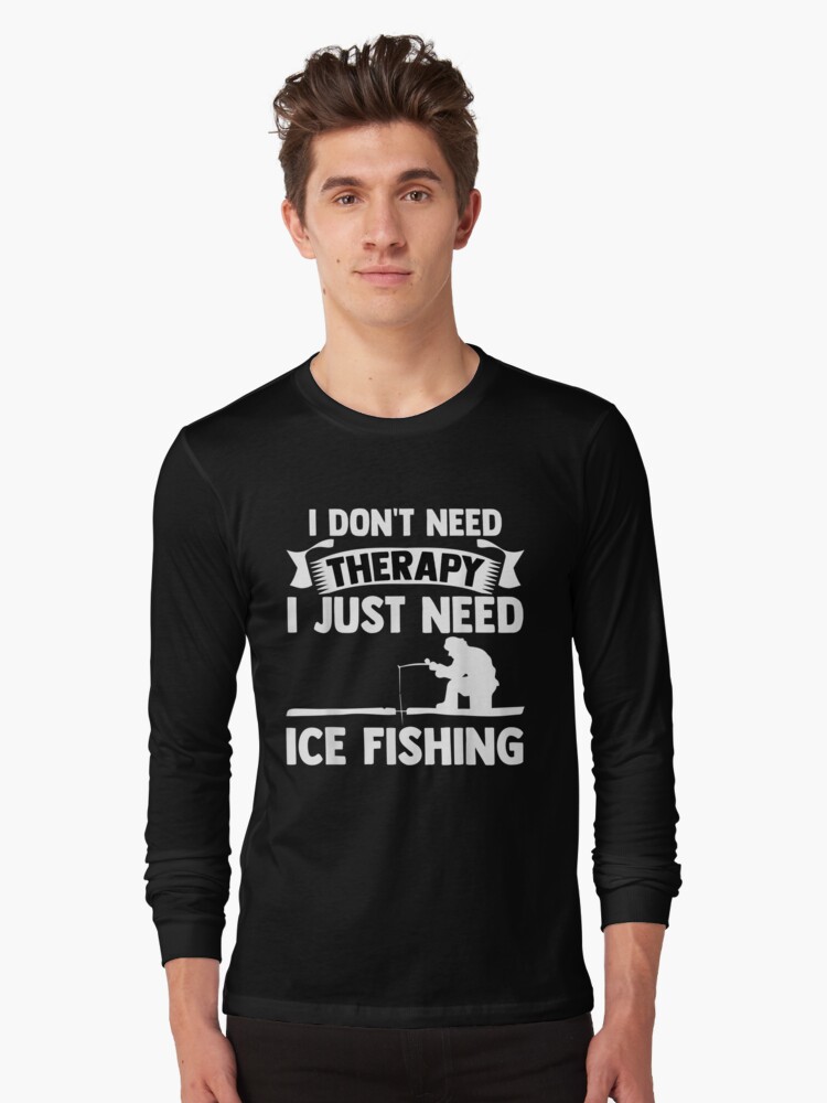 Ice Fishing Clothes Drill Auger Saying Quote Christmas Gifts T-Shirt
