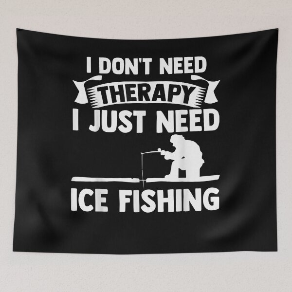 Item preview, I Don't Therapy I Just Need Ice Fishing Angler Ice Hole designed and sold by nancyholly.