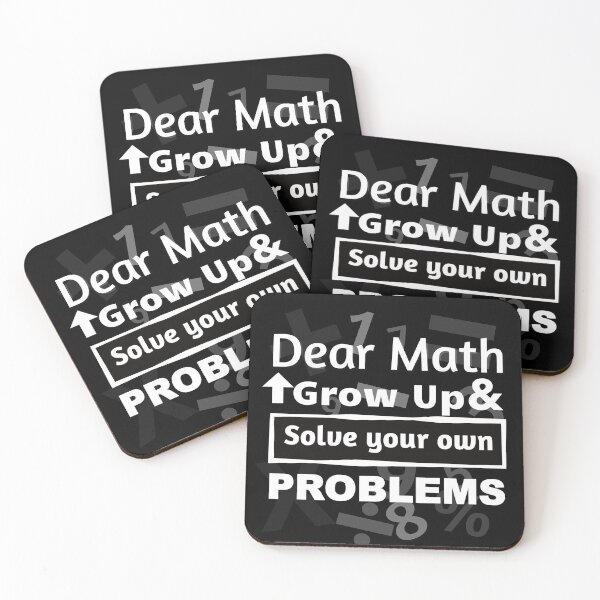 Item preview, Dear math, grow up and solve your own problems- version 2 designed and sold by Art Without Curves.