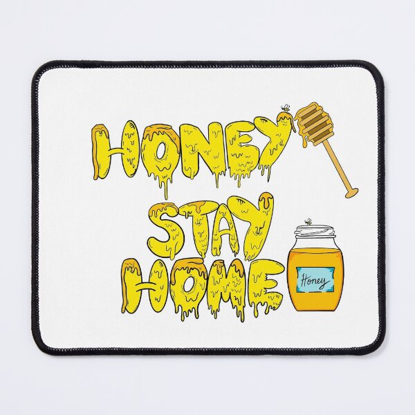 Honey Stay Home Mouse Pad