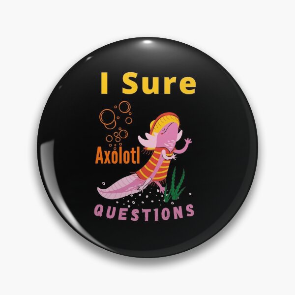 Item preview, I sure Axolotl Questions Trending cute & funny gift idea designed and sold by Alan-NY.